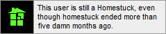 this user is still a homestuck even though homestuck ended more than five damn months ago